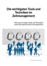 Die wichtigsten Tools und Techniken im Zeitmanagement