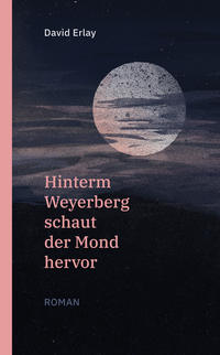 Hinterm Weyerberg schaut der Mond hervor