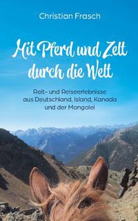 Mit Pferd und Zelt durch die Welt