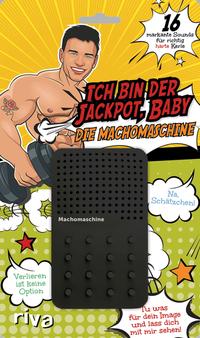 Ich bin der Jackpot, Baby – die Machomaschine