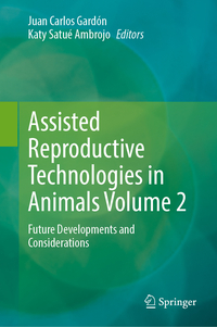 Assisted Reproductive Technologies in Animals Volume 2