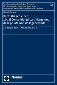 Rechtsfragen einer "Dual Consolidated Loss"-Regelung de lege lata und de lege ferenda