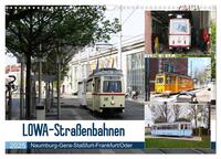 LOWA-Straßenbahnen Naumburg-Gera-Staßfurt-Frankfurt/Oder (Wandkalender 2025 DIN A3 quer), CALVENDO Monatskalender