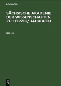 Sächsische Akademie der Wissenschaften zu Leipzig/ Jahrbuch / 1971–1972