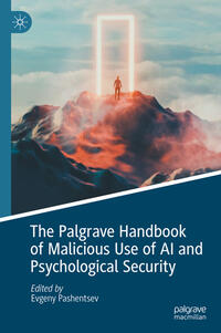 The Palgrave Handbook of Malicious Use of AI and Psychological Security