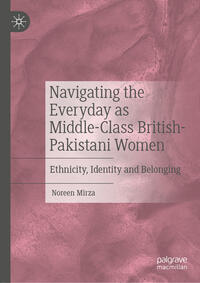 Navigating the Everyday as Middle-Class British-Pakistani Women