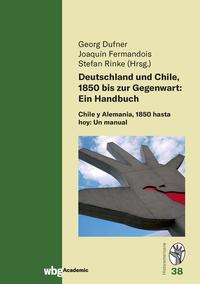 Deutschland und Chile, 1850 bis zur Gegenwart: Ein Handbuch