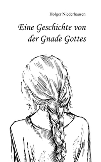 Eine Geschichte von der Gnade Gottes