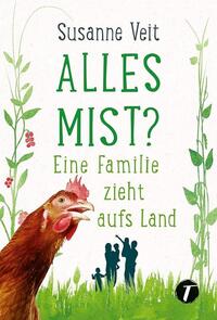 Alles Mist? Eine Familie zieht aufs Land