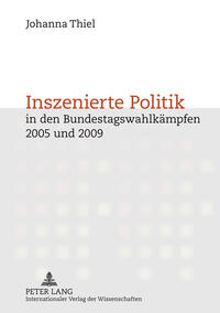 Inszenierte Politik in den Bundestagswahlkämpfen 2005 und 2009