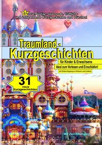 31 Traumland - Kurzgeschichten für Kinder &amp; Erwachsene - mit Online-Zugang zu Hörbuch und Liedern