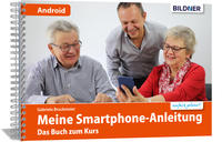 Smartphonekurs für Senioren – Das Kursbuch für Android Handys