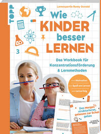 Wie Kinder besser lernen. Das Workbook für Konzentrationsförderung & Lernmethoden.