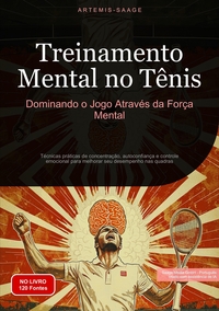 Treinamento Mental no Tênis: Dominando o Jogo Através da Força Mental