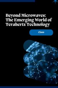 Beyond Microwaves: The Emerging World of Terahertz Technology