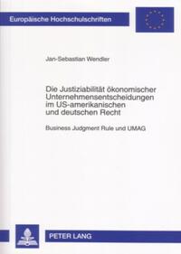 Die Justiziabilität ökonomischer Unternehmensentscheidungen im US-amerikanischen und deutschen Recht