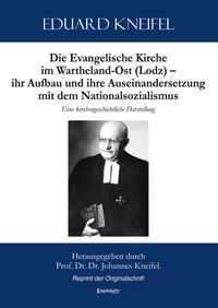 Die Evangelische Kirche im Wartheland-Ost (Lodz) – ihr Aufbau und ihre Auseinandersetzung mit dem Nationalsozialismus