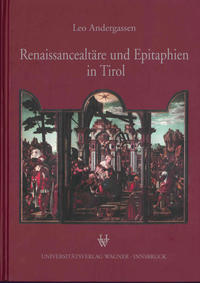 Renaissancealtäre und Epitaphien in Tirol