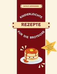 Kinderleichte Rezepte für die Brotdose