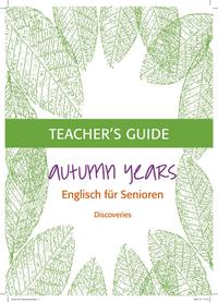 Autumn Years - Englisch für Senioren - Discoveries - Teacher's Guide