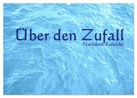 Über den Zufall - Nachdenk-Kalender (Wandkalender 2025 DIN A2 quer), CALVENDO Monatskalender