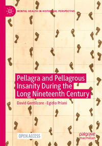 Pellagra and Pellagrous Insanity During the Long Nineteenth Century