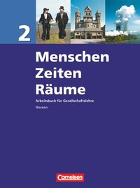 Menschen-Zeiten-Räume - Arbeitsbuch für Gesellschaftslehre - Hessen - Ausgabe 2008 - Band 2