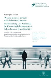 "Wieder in dieses normale zivile Leben reinkommen". Zur Bedeutung von Normalität im Wiedereingliederungsprozess haftentlassener Sexualstraftäter.