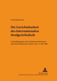 Die Gerichtsbarkeit des Internationalen Strafgerichtshofs