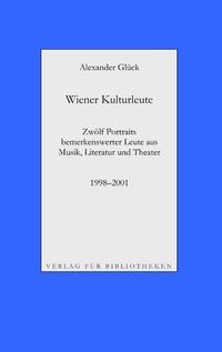 Wiener Kulturleute: Richard Pils, Verleger / Helmut Seethaler, Zetteldichter / Andreas Tarbuk, Neu-Buchhändler / Richard Jurst, Antiquar / Charles Alexander Joel, Dirigent / Hans Raimund, Schriftsteller / Roland Josef Leopold Neuwirth, Schrammler / Peter König, Landeskonservator / Meret Barz, Theate