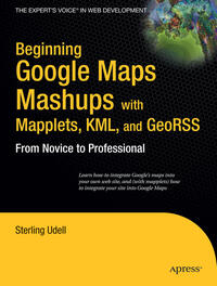 Beginning Google Maps Mashups with Mapplets, KML, and GeoRSS