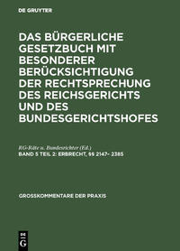 Das Bürgerliche Gesetzbuch mit besonderer Berücksichtigung der Rechtsprechung... / Erbrecht, §§ 2147– 2385