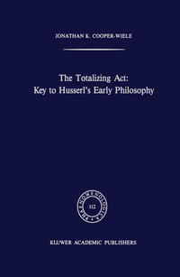 The Totalizing Act: Key to Husserl’s Early Philosophy