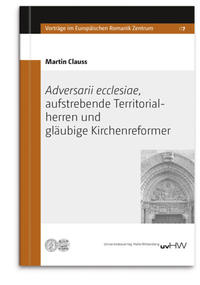 Adversarii ecclesiae, aufstrebende Territorialherren und gläubige Kirchenreformer