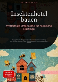 Insektenhotel bauen: Wetterfeste Unterkünfte für heimische Nützlinge