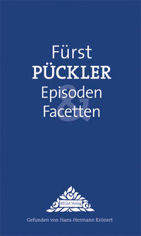 Fürst Pückler Episoden & Facetten