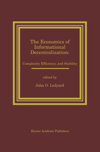 The Economics of Informational Decentralization: Complexity, Efficiency, and Stability