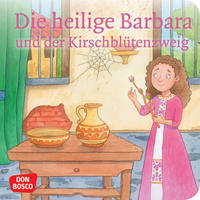 Die heilige Barbara und der Kirschblütenzweig. Mini-Bilderbuch.