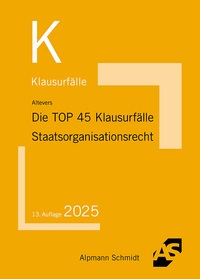 Die TOP 40 Klausurfälle Staatsorganisationsrecht