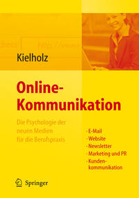 Online-Kommunikation - Die Psychologie der neuen Medien für die Berufspraxis: E-Mail, Website, Newsletter, Marketing, Kundenkommunikation