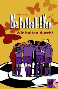 Die Fußball-Elfen, Band 3 - Wir halten durch!