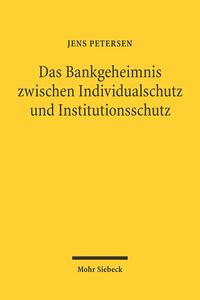 Das Bankgeheimnis zwischen Individualschutz und Institutionsschutz