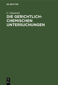 Die gerichtlich-chemischen Untersuchungen