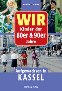 Wir Kinder der 80er & 90er Jahre. Aufgewachsen in Kassel