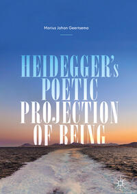 Heidegger's Poetic Projection of Being