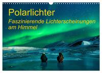 Polarlichter - Faszinierende Lichterscheinungen am Himmel (Wandkalender 2025 DIN A3 quer), CALVENDO Monatskalender