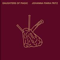 Johanna-Maria Fritz, Daughters of Magic