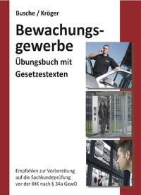 Übungsbuch Sachkundeprüfung im Bewachungsgewerbe zur Vorbereitung auf die IHK-Prüfung nach § 34a GewO