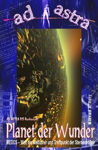 AD ASTRA Buchausgabe / AD ASTRA 015 Buchausgabe: Planet der Wunder