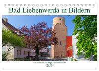 Bad Liebenwerda in Bildern (Tischkalender 2025 DIN A5 quer), CALVENDO Monatskalender